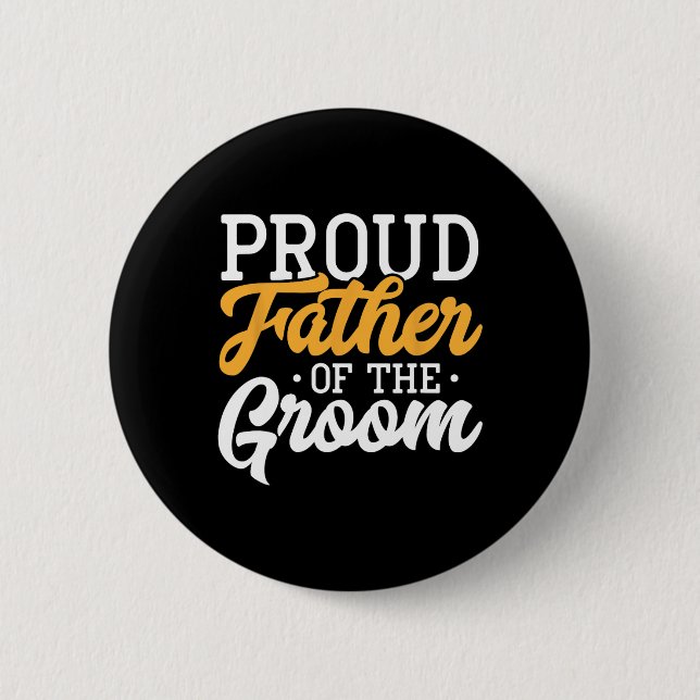 Proud Father Of The Groom Wedding Party Engagement 6 Cm Round Badge (Front)