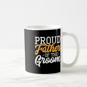 Proud Father Of The Groom Wedding Party Engagement Coffee Mug