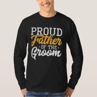 Proud Father Of The Groom Wedding Party Engagement T-Shirt