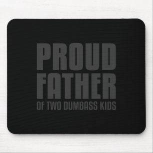 Proud Father Of Two Dumb Kids Shirt Fathers Day Gi Mouse Mat