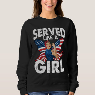 Proud Female Veteran Served Like A Girl Military Sweatshirt