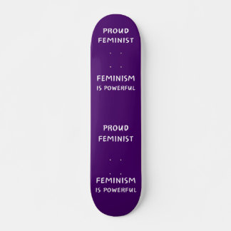 Proud Feminist, Feminism is powerful - skateboard