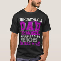 Proud Fibromyalgia Dad I Raised Mine