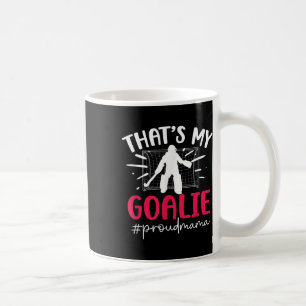 Proud Field Hockey Goalie Mama Field Hockey Goalke Coffee Mug