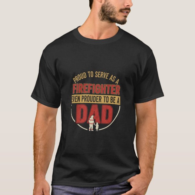 Proud Firefighter Dad Shirt_firefighter gift T-Shirt (Front)