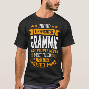 Proud Firefighter GRAMMIE Most People Never Meet T T-Shirt