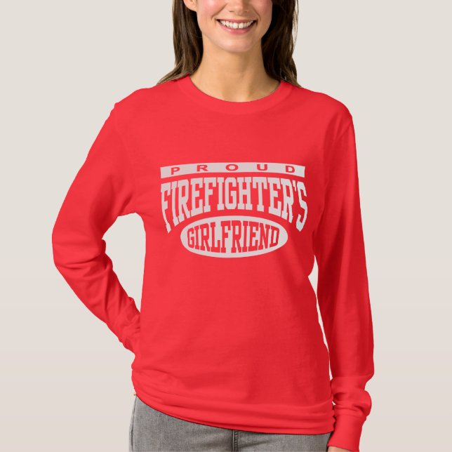 Proud Firefighter's Girlfriend T-Shirt (Front)
