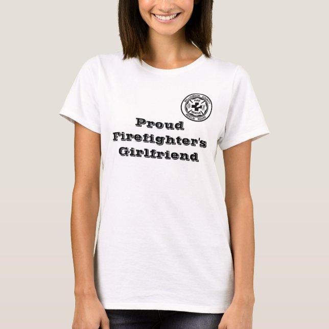 Proud Firefighter's Girlfriend T-Shirt (Front)
