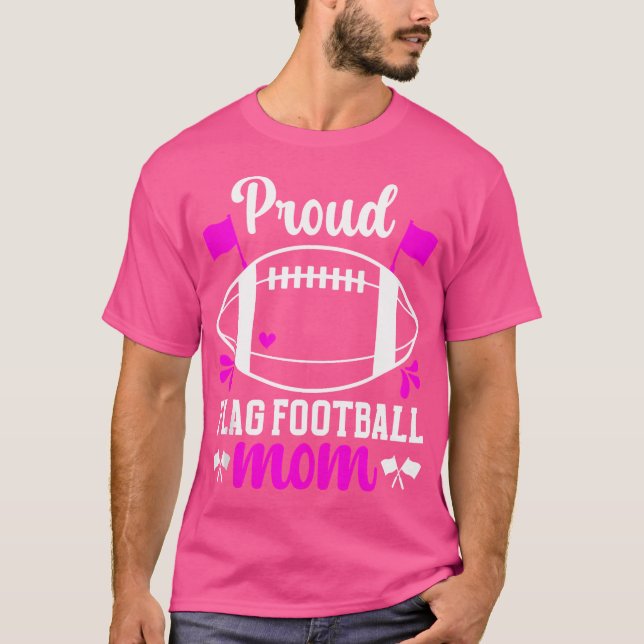 Proud Flag Football Mum Of A Flag Football Player  T-Shirt (Front)