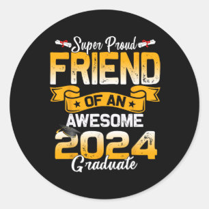 Proud Friend Of A 2024 Graduate 24 Graduation  Classic Round Sticker
