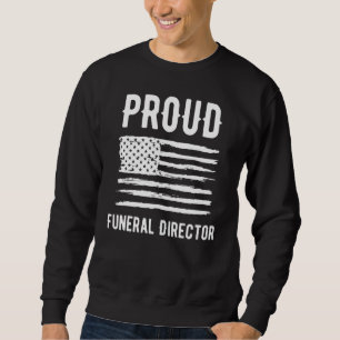 Proud Funeral Director Profession American Flag Sweatshirt
