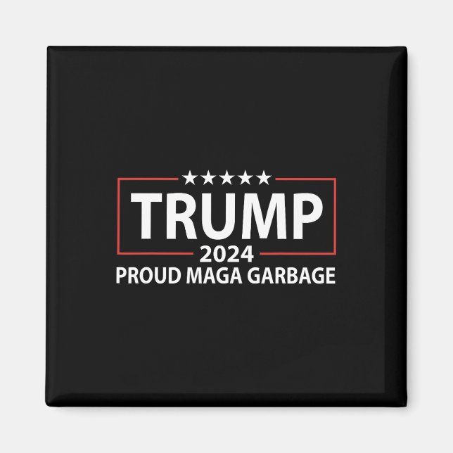 Proud Garbage Trump Supporter 6  Magnet (Front)