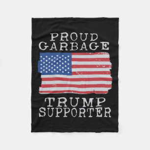 Proud Garbage Trump Supporter Pro Trump Garbage Tr Fleece Blanket