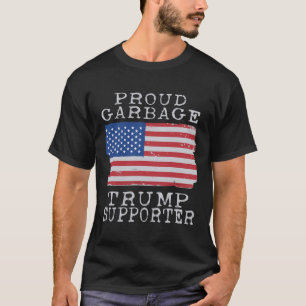 Proud Garbage Trump Supporter Pro Trump Garbage Tr T-Shirt