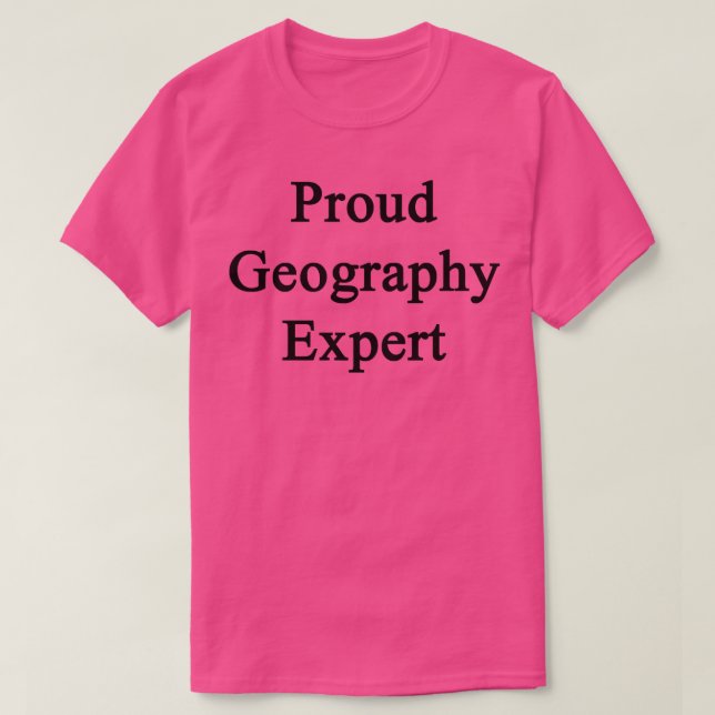 Proud Geography Expert  T-Shirt (Design Front)