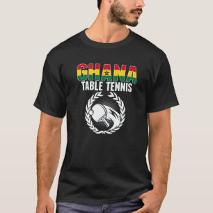 Proud Ghana Table Tennis  Ghanian Ping Pong Suppor T-Shirt