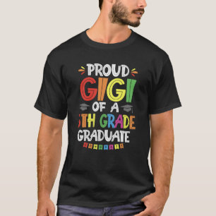 Proud Gigi Of A 5th Grade Graduate Graduation Clas T-Shirt