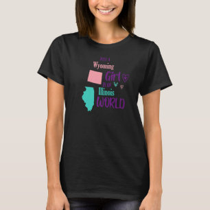 Proud girl Design Just a Wyoming girl in an Illino T-Shirt