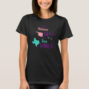Proud girl Design Just an Oklahoma girl in a Texas T-Shirt