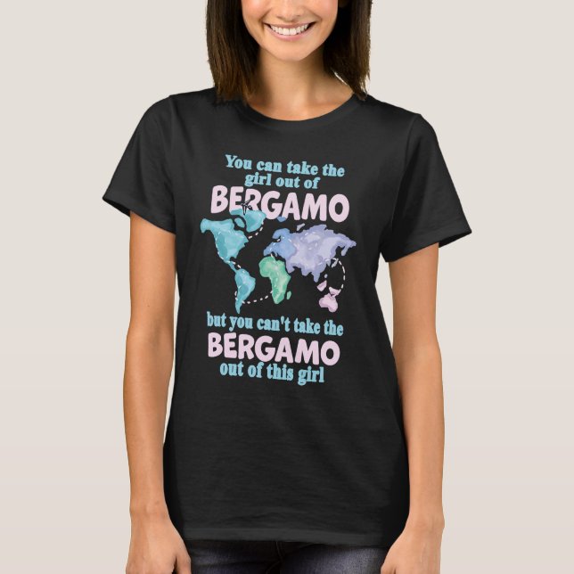 Proud Girl From Bergamo  Relocation From Bergamo T-Shirt (Front)