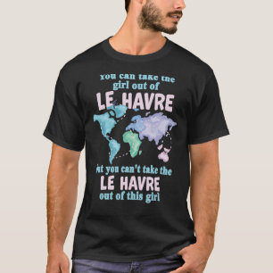 Proud Girl From Le Havre Relocation From Le Havre T-Shirt