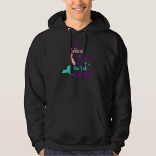 Proud girl Just a California girl in a New York Wo Hoodie
