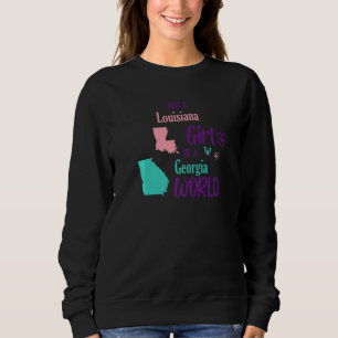 Proud girl Just a Louisiana girl in a Georgia Worl Sweatshirt