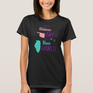 Proud girl Just an Oklahoma girl in an Illinois Wo T-Shirt