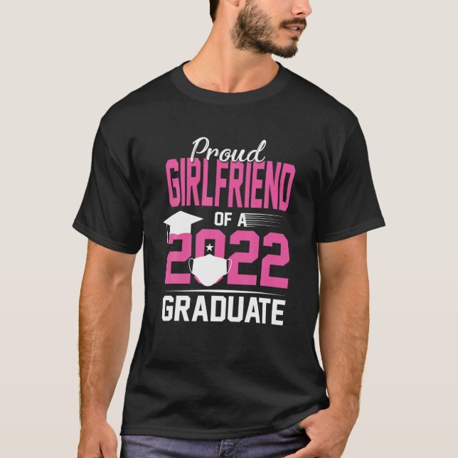 Proud Girlfriend Of A 2022 Graduate Senior Face Ma T-Shirt (Front)