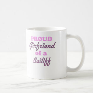 Proud Girlfriend of a Bailiff Coffee Mug