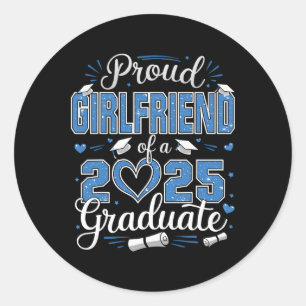 Proud Girlfriend Of A Cl Of 2025 Graduate 2025 Sen Classic Round Sticker