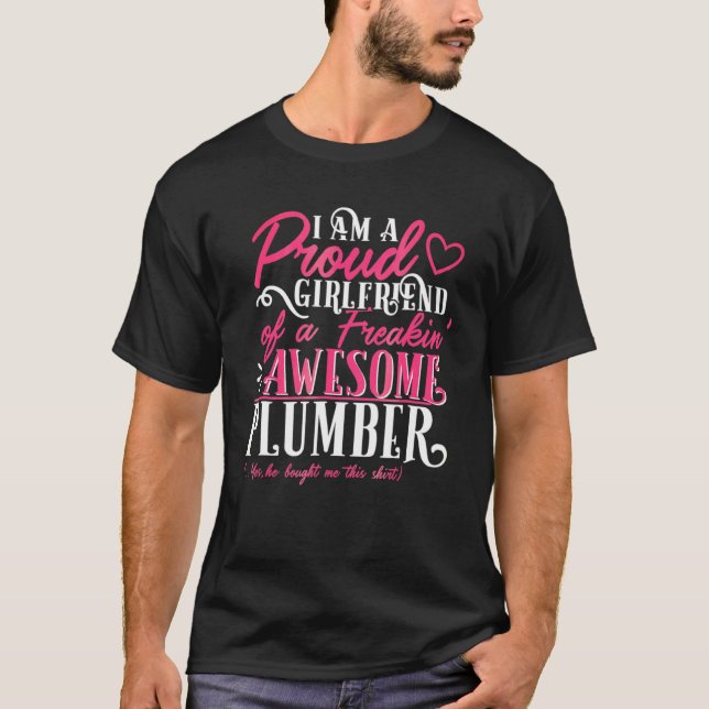 Proud Girlfriend Of A Freakin Awesome Plumber G77 T-Shirt (Front)
