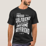 Proud Girlfriend Of a Freaking Awesome Boyfriend T-Shirt<br><div class="desc">I'm A Proud Girlfriend Of A Freaking Awesome Boyfriend. Funny tshirt to buy for a dad,  mum,  Boyfriend,  Girlfriend,  brother,  sister,  father,  mother,  son,  daughter & friends.</div>