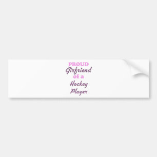 Proud Girlfriend of a Hockey Player Bumper Sticker