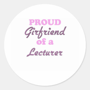 Proud Girlfriend of a Lecturer Classic Round Sticker