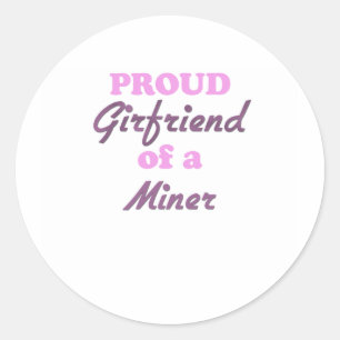 Proud Girlfriend of a Miner Classic Round Sticker