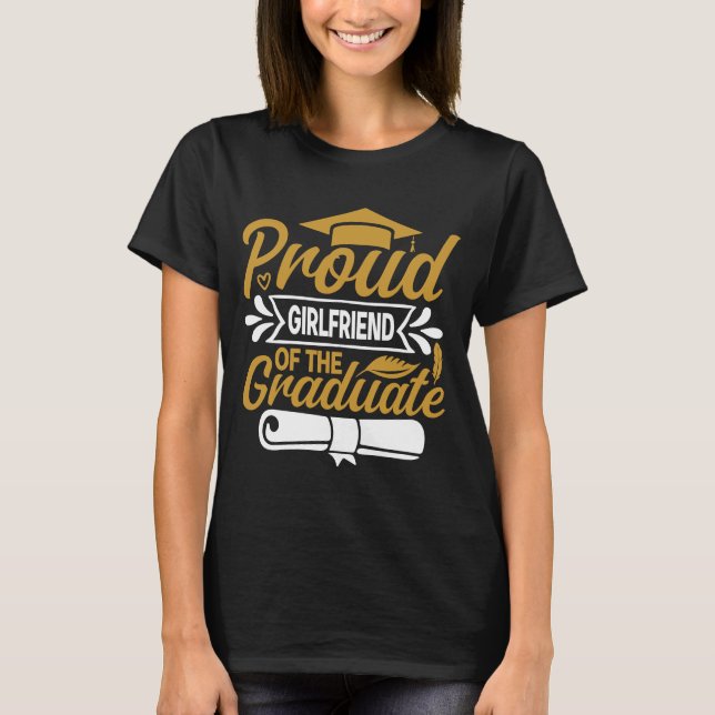 Proud Girlfriend Of The Graduate Graduation Gift T-Shirt (Front)