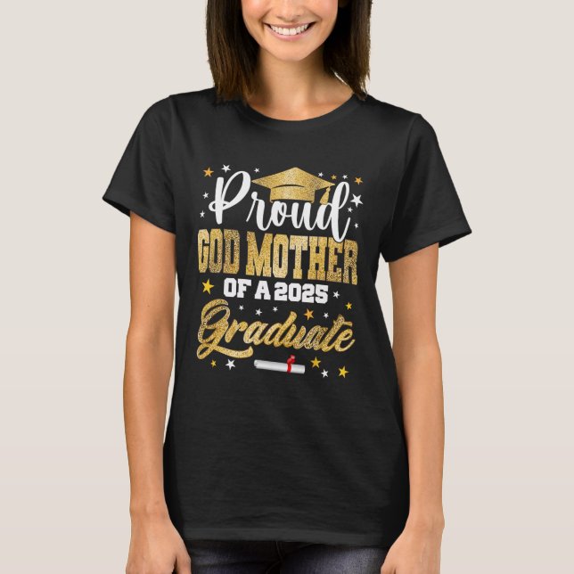 Proud God-mother Of 2025 Graduate Awesome Family C T-Shirt (Front)