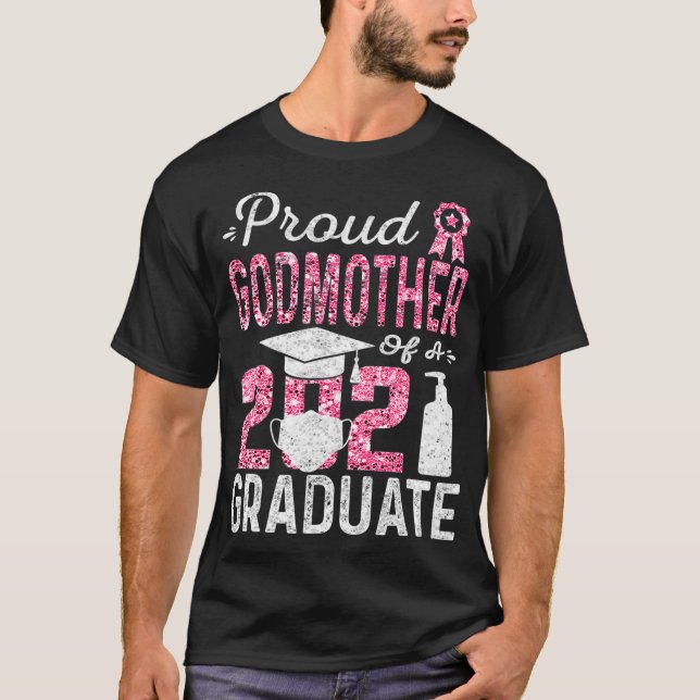 Proud Godmother of a 2021 Graduate with Face Mask  T-Shirt (Front)