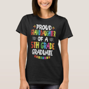 Proud Granddaughter Of A 5th Grade Graduation Clas T-Shirt