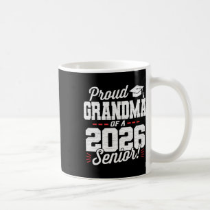 Proud Grandma Of A 2026 Senior Cl Of 26 Graduate G Coffee Mug