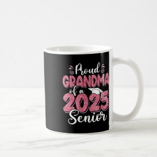 Proud Grandma Of A Cl Of 2025 Senior Funny Graduat Coffee Mug
