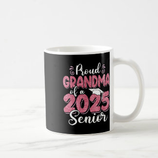 Proud Grandma Of A Cl Of 2025 Senior Funny Graduat Coffee Mug