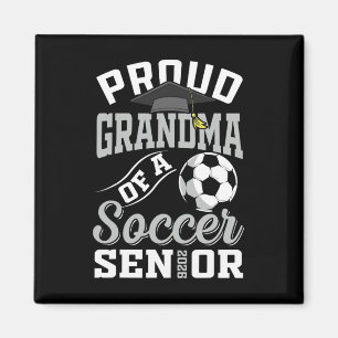 Proud Grandma Of A Soccer Senior Cl Of 2026 Gradua Magnet