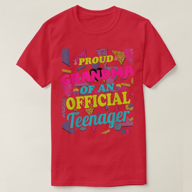 Proud Grandma of an Official Teenager 13th Birthda T-Shirt (Design Front)