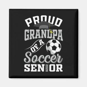 Proud Grandpa Of A Soccer Senior Cl Of 2026 Gradua Magnet