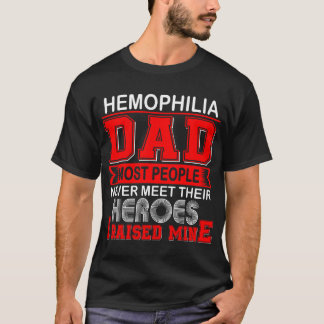 Proud Haemophilia Dad I Raised Mine T-Shirt