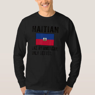 Proud Haitian Flag Haiti Born Haitian Roots T-Shirt