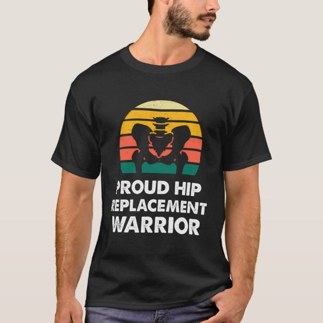 Proud Hip Replacement Warrior Funny T-Shirt (Front)
