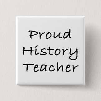 Proud History Teacher 15 Cm Square Badge